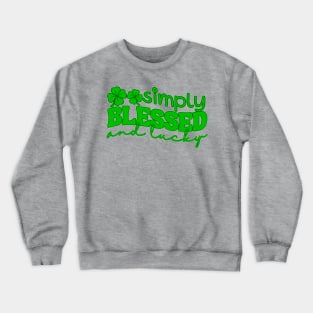 Simply Blessed And Lucky Crewneck Sweatshirt